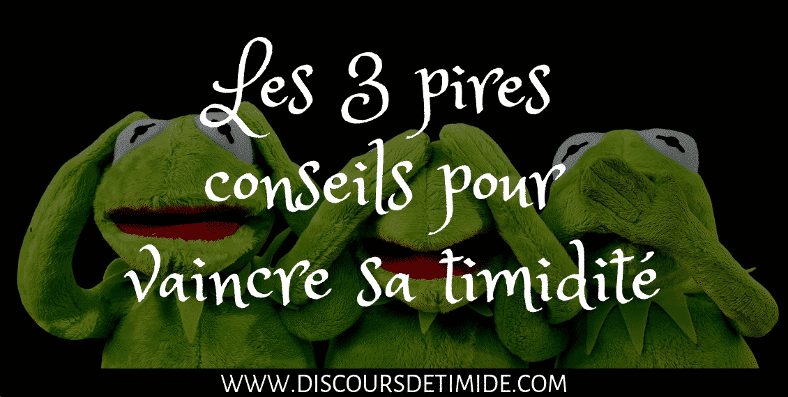 Les 3 pires conseils pour vaincre sa timidité