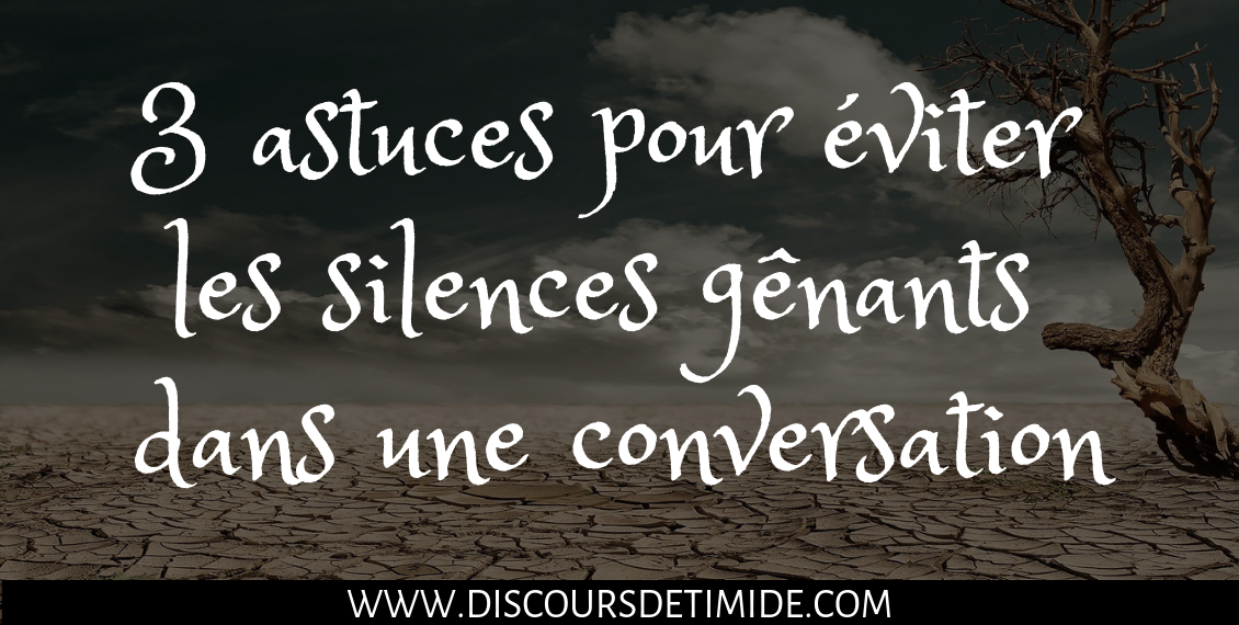 3 astuces pour éviter les silences gênants dans une conversation