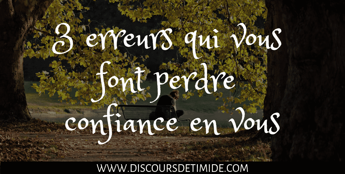 3 erreurs qui vous font perdre confiance en vous