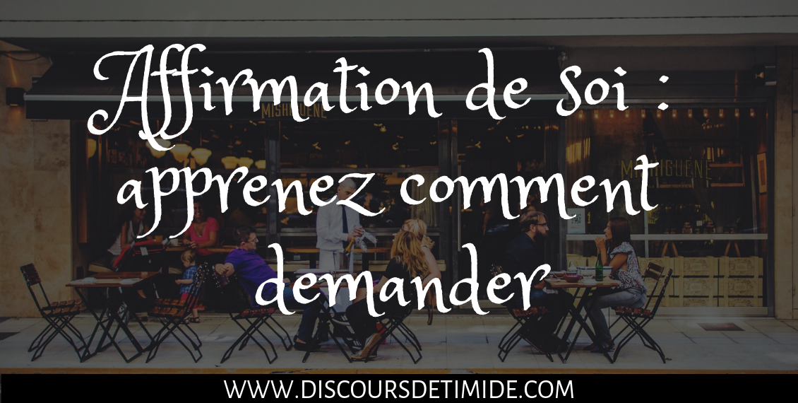 Affirmation de soi : apprenez comment demander