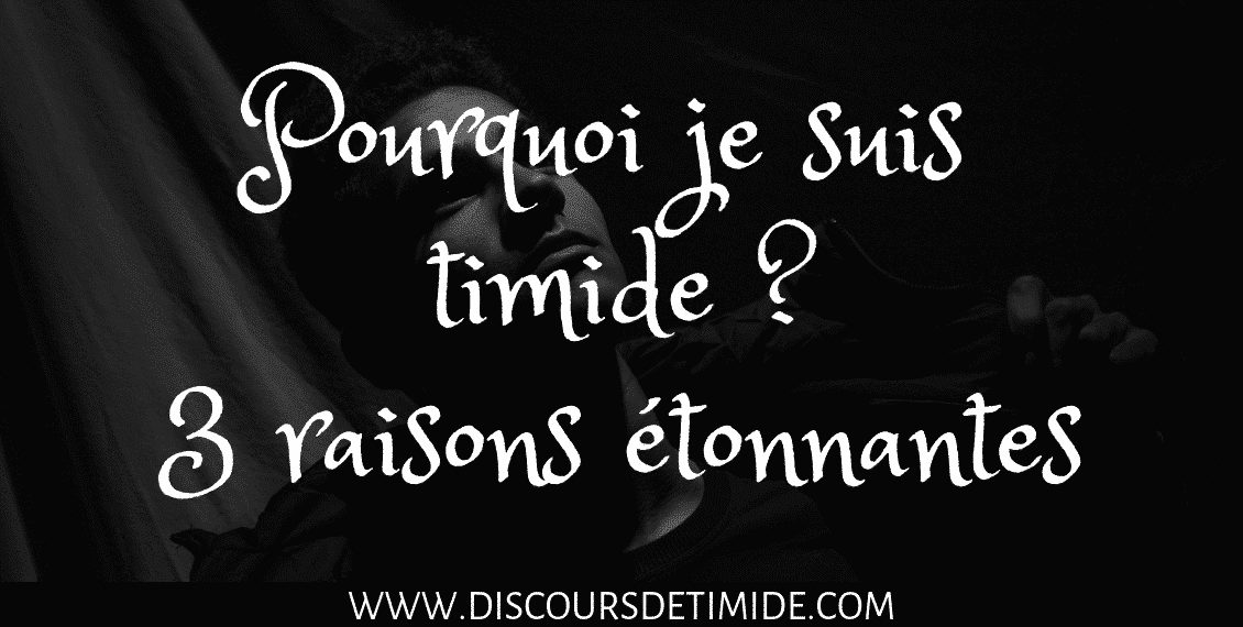 Pourquoi je suis timide ? 3 raisons étonnantes