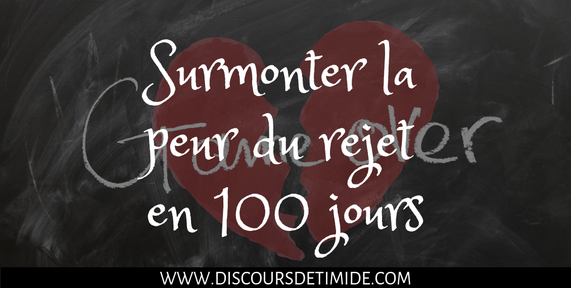 Surmonter la peur du rejet en 100 jours